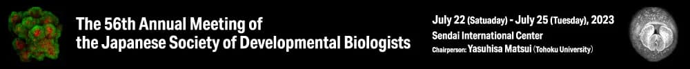 The 56th Annual Meeting of the Japanese Society of Developmental Biologists