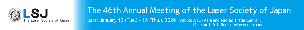 The 46th Annual Meeting of the Laser Society of Japan
