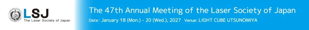 The 47th Annual Meeting of the Laser Society of Japan