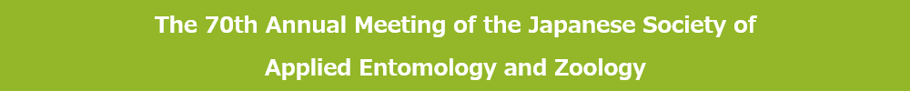 The 70th Annual Meeting of the Japanese Society of Applied Entomology and Zoology
