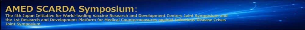 AMED SCARDA Symposium: The 4th Japan Initiative for World-leading Vaccine Research and Development Centers Joint Symposium and the 1st Research and Development Platform for Medical Countermeasures against Infectious Disease Crises Joint Symposium